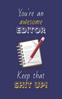 You're An Awesome Editor Keep That Shit Up!