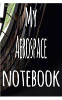 My Aerospace Notebook: The perfect gift for the student in your life - unique record keeper!