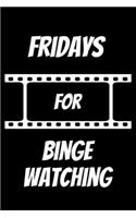 Fridays for Binge Watching: Funny little notebook with 110 pages lined paper for all binge watchers and their notes, addresses or as a planner