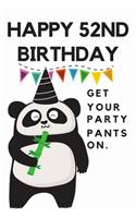 Happy 52nd Birthday Get Your Party Pants On: 52nd Birthday Gift / Journal / Notebook / Diary / Unique Greeting & Birthday Card Alternative