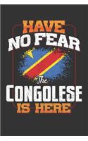 Have No Fear The Congolese Is Here: Congolese Notebook Journal 6x9 Personalized Customized Gift For Democratic Republic Of Congo Student Teacher Proffesor Or for Someone in the Democra