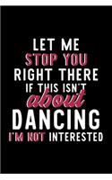 Let Me Stop You Right There If This Isn't About Dancing I'm Not Interested
