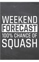 Weekend Forecast 100% Chance of Squash: Squash Notebook, Planner or Journal - Size 6 x 9 - 110 Dotted Pages - Office Equipment, Supplies -Funny Squash Gift Idea for Christmas or Birthday