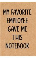 My Favorite Employee Gave Me This Notebook
