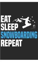 Eat Sleep Snowboarding Repeat: Funny Cool Snowboarding Journal - Notebook - Workbook - Diary - Planner-6x9 - 120 College Ruled Lined Paper Pages - Cute Gift For Snowboarders, Snow