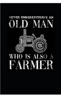 Never Underestimate An Old Man Who Is Also A Farmer: Blank Lined Notebook (6" x 9" - 120 pages) Farmers Notebook for Daily Journal, Diary, and Gift
