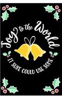 Joy to the World - It Sure Could Use Some: Sarcastic Christmas Notebook/Journal/Alternative Christmas Card - Lined 6x9 inches