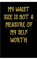 My Waist Size Is Not A Measure Of My Self Worth