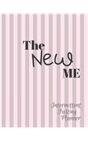 The NEW ME Intermittent Fasting Planner: Jpurnal /Tracker / Planner: A week by week Journal to record plans, times and Weight Loss Results. 6 Types of Intermittent Fasting methods explained