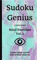 Sudoku Genius Mind Exercises Volume 1: Golden Valley, Arizona State of Mind Collection