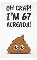 Oh Crap! I'm 67 Already!: Funny 67th Birthday Diary Journal Gift