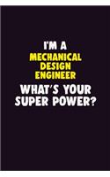 I'M A Mechanical Design Engineer, What's Your Super Power?