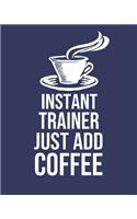 Instant Trainer Just Add Coffee