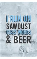 I Run On Sawdust Cuss Words & Beer