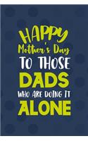 Happy Mother's Day To Those Dad Who Are Doing It Alone