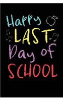 Happy Last Day Of School: Teacher Student Journal Notebook Lined Pages V48