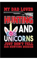 My Dad Loves Hunting And Unicorns Just Don't Tell His Hunting Buddies