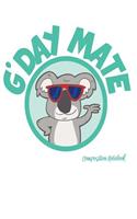 G'Day Mate Composition Notebook: Aussie Greetings - Wide Ruled - 55 Sheets, 110 Pages - 8.5" x 11"