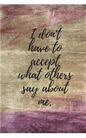 I Don't Have to Accept What Others Say about Me: Blank Lined Journal, Journal for Affirmations, Affirmations Journal for Women, 6 X 9 Inches, White Paper, Gold & Burgundy