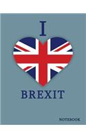 I Love Brexit Notebook: Very British Union Jack Composition Book - UK Flag Patriotism & Pride Blank Page Journal Notebook Diary Log Book for Note Taking, Journaling, Work a(Country Flag Notebooks)