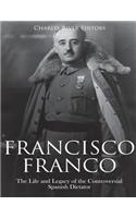Francisco Franco: The Life and Legacy of the Controversial Spanish Dictator