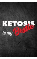 Ketosis Is My Bestie: Funny Keto Diet Journal: Blank Lined Notebook For Weight Loss To Write Notes & Writing