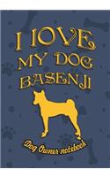 I Love My Dog Basenji - Dog Owner's Notebook: Doggy Style Designed Pages for Dog Owner's to Note Training Log and Daily Adventures.(20 I Love My Dog)
