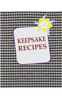 Keepsake Recipes: Blank Cookbook to Write 100 Favorite Recipes You Don't Want to Forget