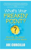 What's Your Freakin' Point?