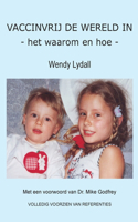 VACCINVRIJ DE WERELD IN - het waarom en hoe -