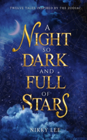 Night So Dark And Full Of Stars: Twelve Tales Inspired By The Zodiac