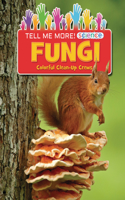 Fungi: Colorful Clean-Up Crews(Tell Me More! Science)