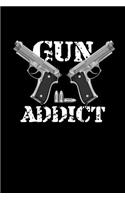 Gun Addict: This Is a Blank, Lined Journal That Makes a Perfect Gun Lover's Gift for Men or Women. It's 6x9 with 120 Pages, a Convenient Size to Write Things In