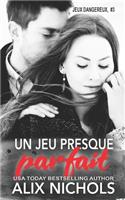 Un Jeu Presque Parfait