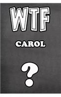 Wtf Carol ?: College Ruled Composition Book Diary Lined Journal