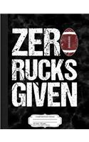 Zero Rucks Given Rugby Composition Notebook: College Ruled 93/4 X 71/2 100 Sheets 200 Pages for Writing