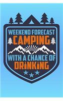 Weekend Forecast Camping with a Chance of Drinking: Funny and Versatile Journal with a Camping and Drinking Theme.