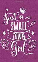 Just a Small Town Girl: Journal, Notebook, Diary or Sketchbook with Lined Paper