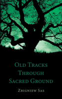 Old Tracks Through Sacred Ground