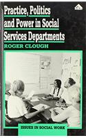 Practice, Politics and Power in Social Services Departments (Issues in Social Work)