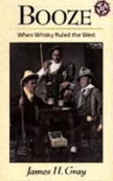 Booze: When Whiskey Ruled the West