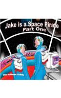 Jake is a Space Pirate Part One