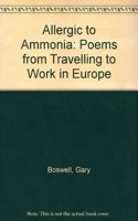 Allergic to Ammonia: Poems from Travelling to Work in Europe