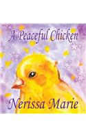 Peaceful Chicken (An Inspirational Story Of Finding Bliss Within, Preschool Books, Kids Books, Kindergarten Books, Baby Books, Kids Book, Ages 2-8, Toddler Books, Kids Books, Baby Books, Kids Books)
