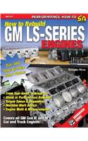 How to Re-build GM LS-Series Engines: This Workbench Series Book is a Complete Reference with Hundreds of Photos to Show You How to Rebuild an LS-series Engine, Step-by-step(S-A Design Workbench Series)