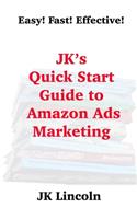 JK's Quick Start Guide to Amazon Ads Marketing