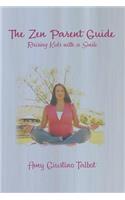 The Zen Parent Guide Raising Kids with a Smile
