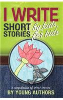 I Write Short Stories by Kids for Kids Vol. 5