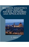 Big Data Analytics Using MATLAB: Neural Networks and Applications