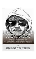 America's Most Notorious Domestic Terrorists: The Life and Crimes of the Unabomber and Timothy McVeigh